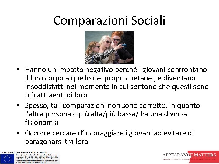 Comparazioni Sociali • Hanno un impatto negativo perché i giovani confrontano il loro corpo Comparazioni Sociali • Hanno un impatto negativo perché i giovani confrontano il loro corpo