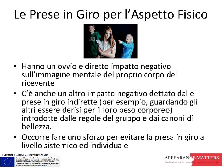 Le Prese in Giro per l’Aspetto Fisico • Hanno un ovvio e diretto impatto Le Prese in Giro per l’Aspetto Fisico • Hanno un ovvio e diretto impatto
