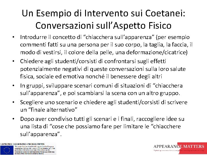 Un Esempio di Intervento sui Coetanei: Conversazioni sull’Aspetto Fisico • Introdurre il concetto di Un Esempio di Intervento sui Coetanei: Conversazioni sull’Aspetto Fisico • Introdurre il concetto di