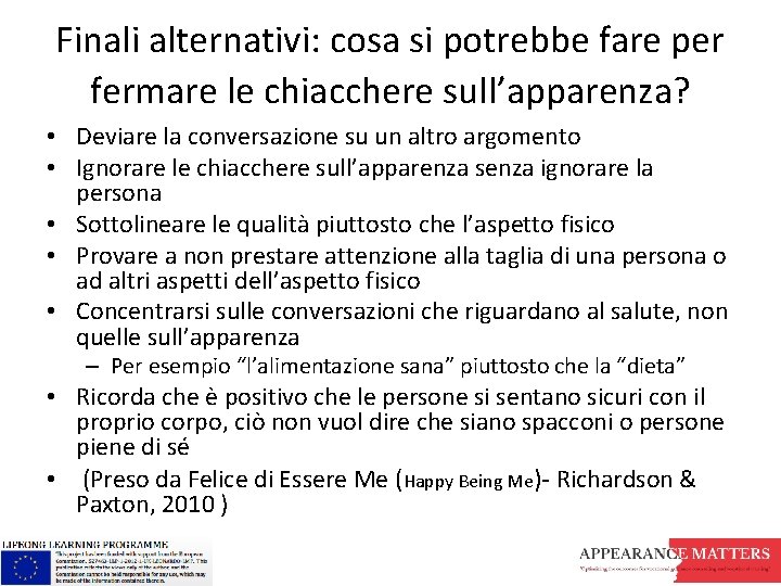 Finali alternativi: cosa si potrebbe fare per fermare le chiacchere sull’apparenza? • Deviare la Finali alternativi: cosa si potrebbe fare per fermare le chiacchere sull’apparenza? • Deviare la