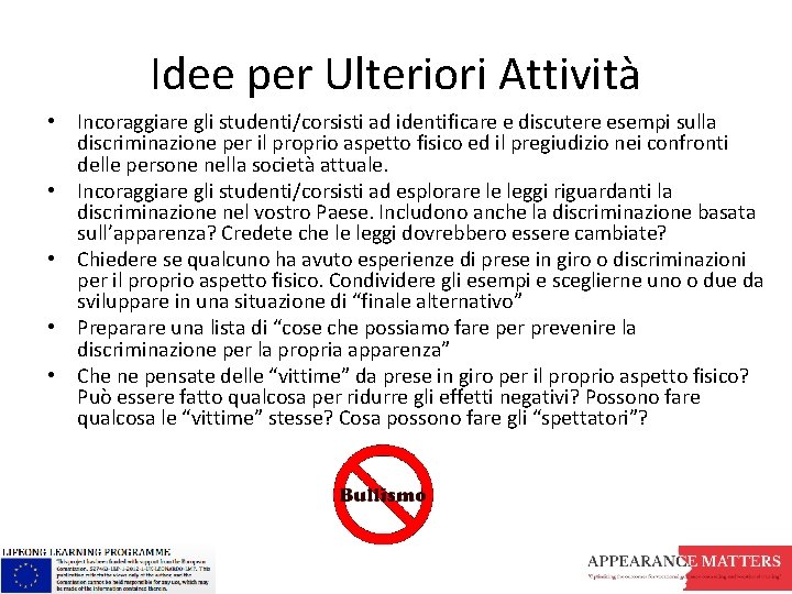 Idee per Ulteriori Attività • Incoraggiare gli studenti/corsisti ad identificare e discutere esempi sulla Idee per Ulteriori Attività • Incoraggiare gli studenti/corsisti ad identificare e discutere esempi sulla
