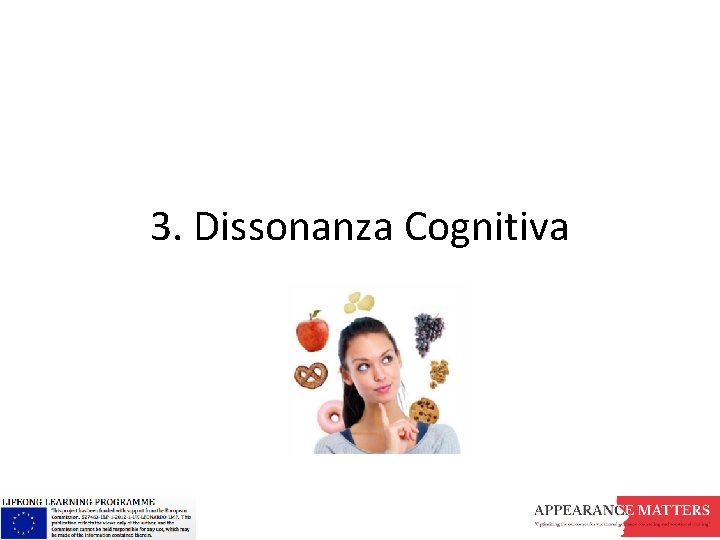 3. Dissonanza Cognitiva 3. Dissonanza Cognitiva