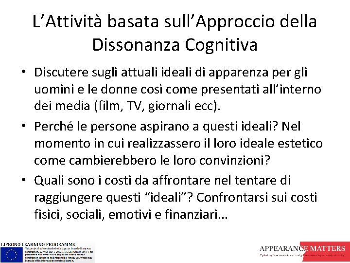 L’Attività basata sull’Approccio della Dissonanza Cognitiva • Discutere sugli attuali ideali di apparenza per L’Attività basata sull’Approccio della Dissonanza Cognitiva • Discutere sugli attuali ideali di apparenza per