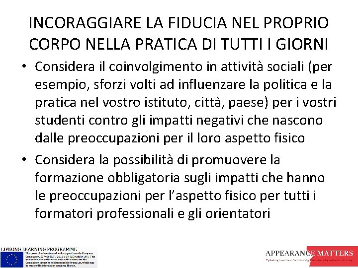 INCORAGGIARE LA FIDUCIA NEL PROPRIO CORPO NELLA PRATICA DI TUTTI I GIORNI • Considera INCORAGGIARE LA FIDUCIA NEL PROPRIO CORPO NELLA PRATICA DI TUTTI I GIORNI • Considera