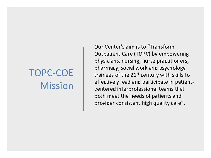 TOPC-COE Mission Our Center’s aim is to “Transform Outpatient Care (TOPC) by empowering physicians,