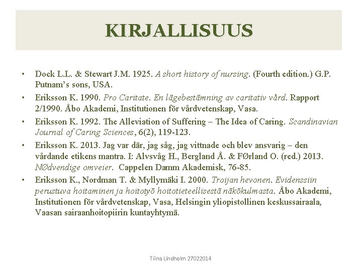 KIRJALLISUUS • • • Dock L. L. & Stewart J. M. 1925. A short KIRJALLISUUS • • • Dock L. L. & Stewart J. M. 1925. A short