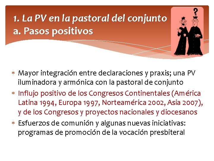 1. La PV en la pastoral del conjunto a. Pasos positivos Mayor integración entre