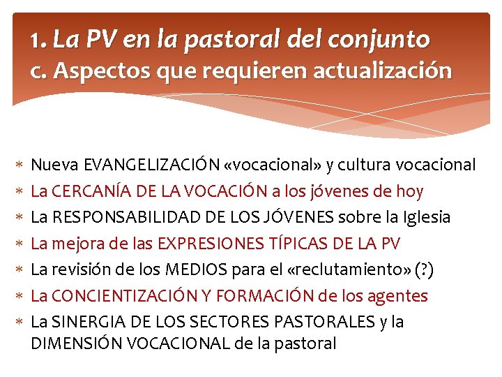 1. La PV en la pastoral del conjunto c. Aspectos que requieren actualización Nueva