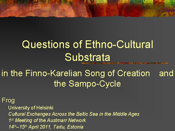 Questions of Ethno-Cultural Substrata in the Finno-Karelian Song of Creation the Sampo-Cycle Frog University