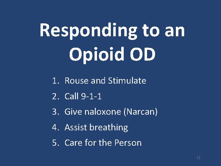 Responding to an Opioid OD 1. Rouse and Stimulate 2. Call 9 -1 -1