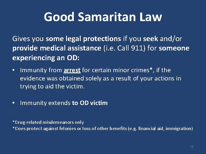 Good Samaritan Law Gives you some legal protections if you seek and/or provide medical