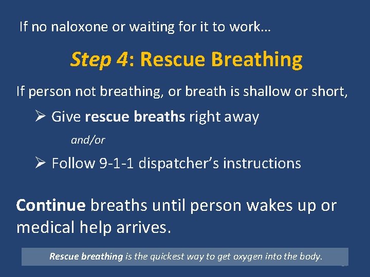 If no naloxone or waiting for it to work… Step 4: Rescue Breathing If