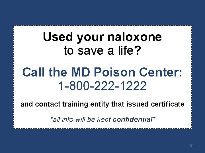 Used your naloxone to save a life? Call the MD Poison Center: 1 -800