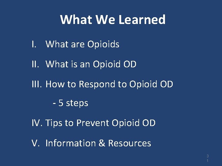 What We Learned I. What are Opioids II. What is an Opioid OD III.