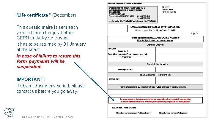 "Life certificate " (December) This questionnaire is sent each year in December just before