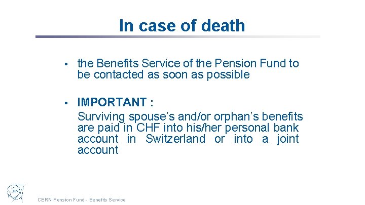 In case of death • the Benefits Service of the Pension Fund to be