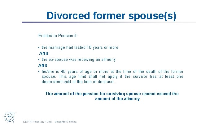 Divorced former spouse(s) Entitled to Pension if: • the marriage had lasted 10 years