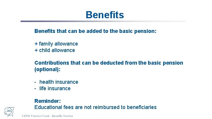 Benefits that can be added to the basic pension: + family allowance + child