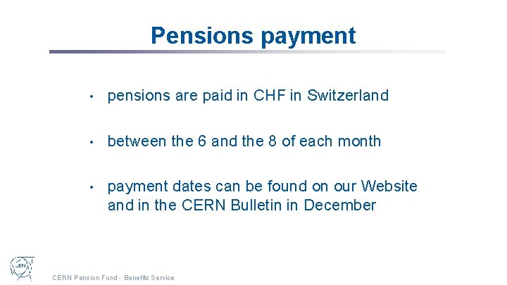 Pensions payment • pensions are paid in CHF in Switzerland • between the 6