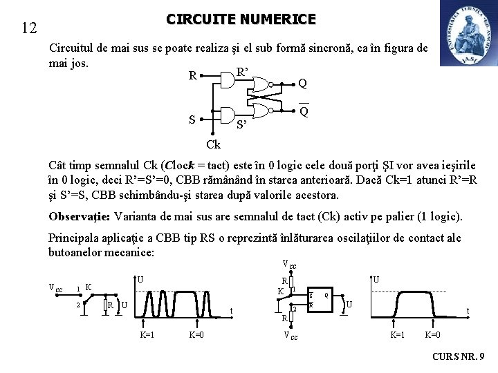 CIRCUITE NUMERICE 12 Circuitul de mai sus se poate realiza şi el sub formă CIRCUITE NUMERICE 12 Circuitul de mai sus se poate realiza şi el sub formă
