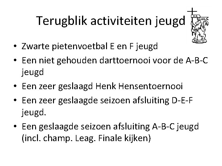 Terugblik activiteiten jeugd • Zwarte pietenvoetbal E en F jeugd • Een niet gehouden