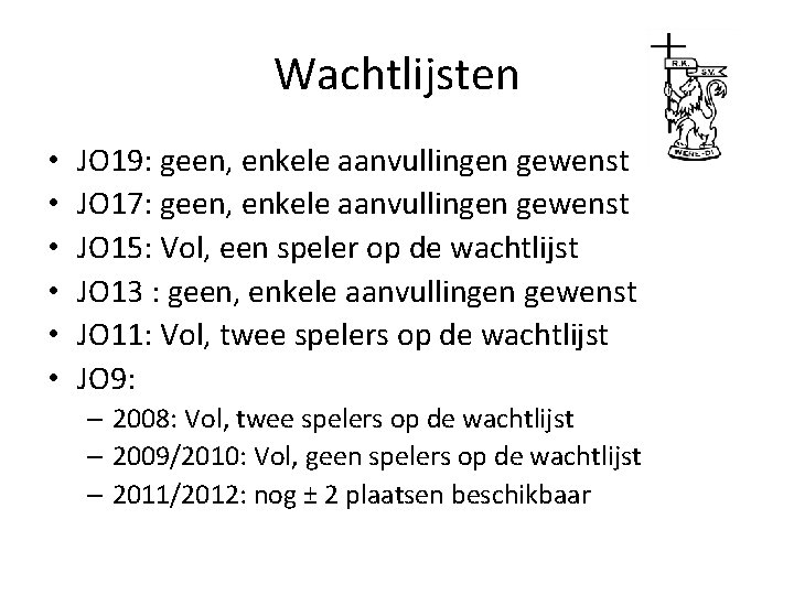 Wachtlijsten • • • JO 19: geen, enkele aanvullingen gewenst JO 17: geen, enkele