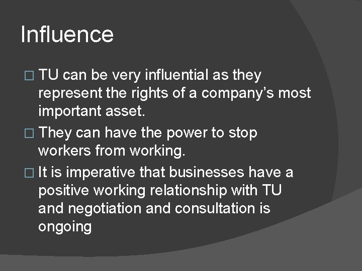 Influence � TU can be very influential as they represent the rights of a