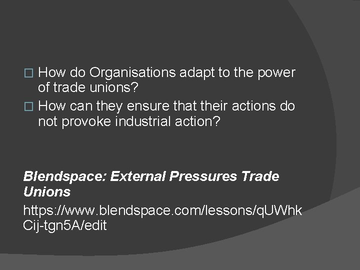 How do Organisations adapt to the power of trade unions? � How can they