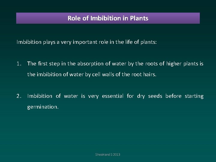 Role of Imbibition in Plants Imbibition plays a very important role in the life