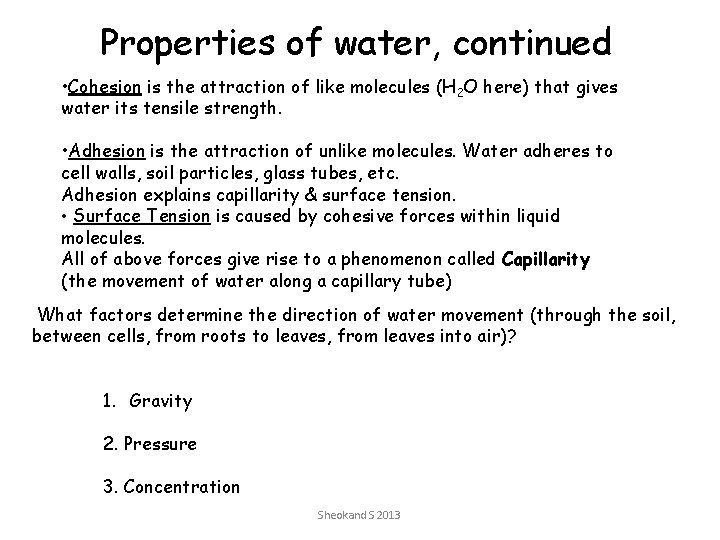 Properties of water, continued • Cohesion is the attraction of like molecules (H 2