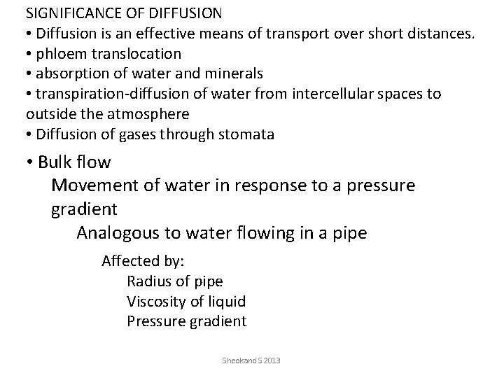 SIGNIFICANCE OF DIFFUSION • Diffusion is an effective means of transport over short distances.