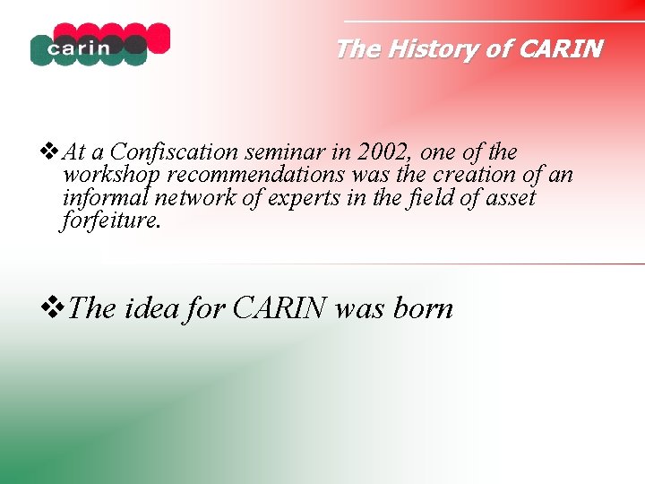 The History of CARIN At a Confiscation seminar in 2002, one of the workshop