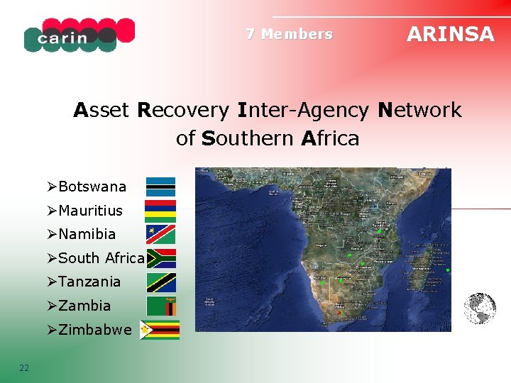 7 Members ARINSA Asset Recovery Inter-Agency Network of Southern Africa ØBotswana ØMauritius ØNamibia ØSouth
