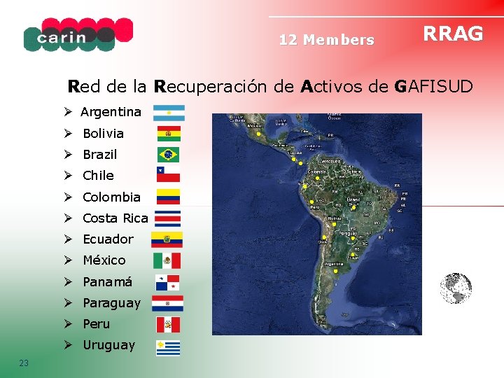 12 Members RRAG Red de la Recuperación de Activos de GAFISUD Ø Argentina Ø