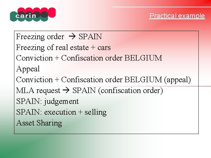 Practical example Freezing order SPAIN Freezing of real estate + cars Conviction + Confiscation