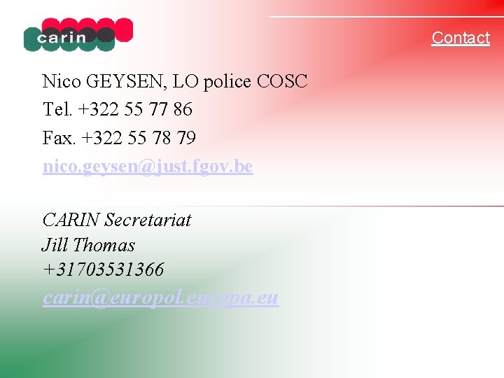 Contact Nico GEYSEN, LO police COSC Tel. +322 55 77 86 Fax. +322 55