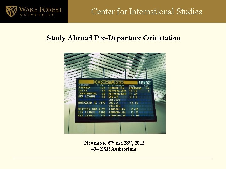 Center for International Studies Study Abroad Pre-Departure Orientation November 6 th and 28 th,