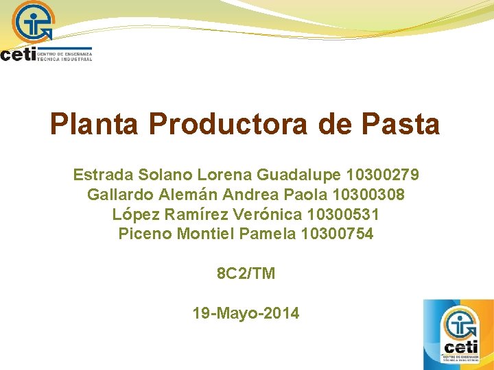 Planta Productora de Pasta Estrada Solano Lorena Guadalupe 10300279 Gallardo Alemán Andrea Paola 10300308