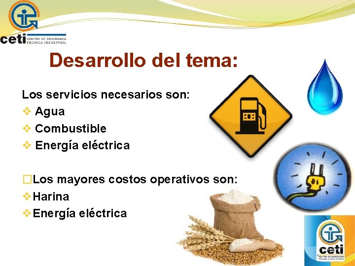 Desarrollo del tema: Los servicios necesarios son: v Agua v Combustible v Energía eléctrica