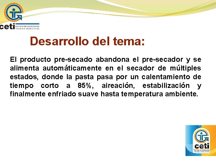 Desarrollo del tema: El producto pre-secado abandona el pre-secador y se alimenta automáticamente en