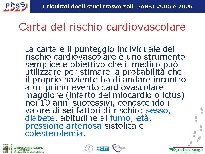 I risultati degli studi trasversali PASSI 2005 e 2006 Carta del rischio cardiovascolare La