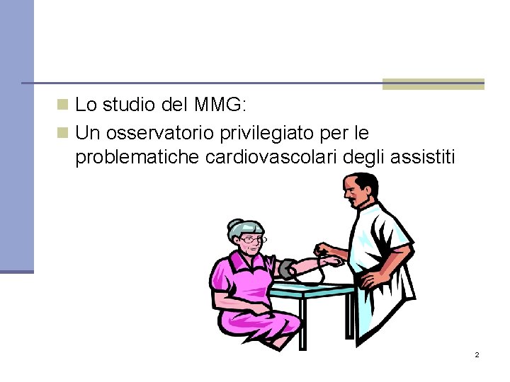 n Lo studio del MMG: n Un osservatorio privilegiato per le problematiche cardiovascolari degli