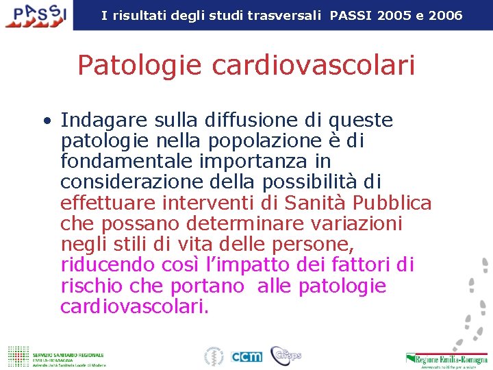 I risultati degli studi trasversali PASSI 2005 e 2006 Patologie cardiovascolari • Indagare sulla