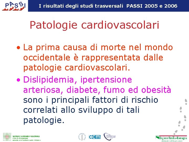 I risultati degli studi trasversali PASSI 2005 e 2006 Patologie cardiovascolari • La prima