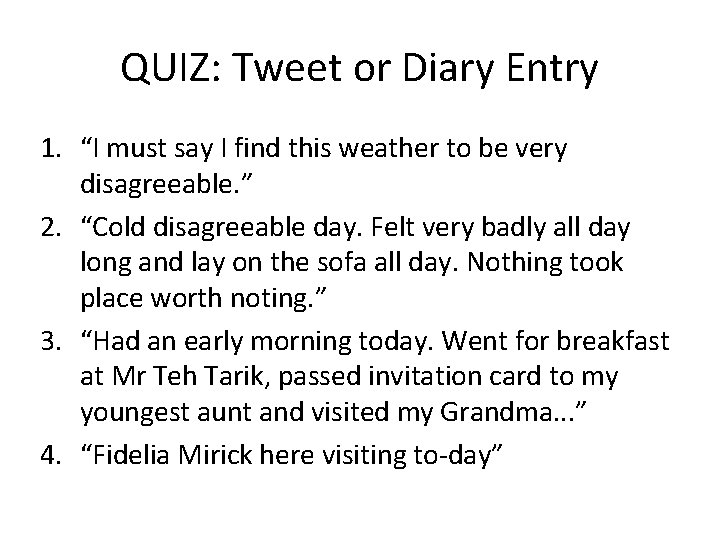 QUIZ: Tweet or Diary Entry 1. “I must say I find this weather to