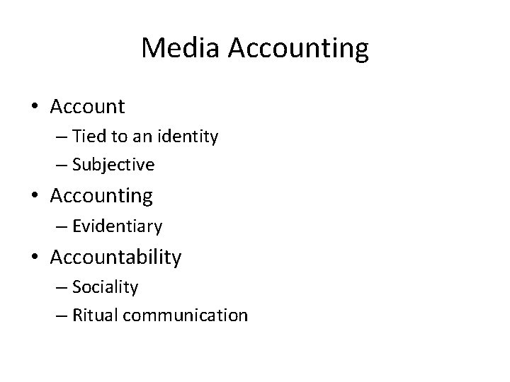 Media Accounting • Account – Tied to an identity – Subjective • Accounting –