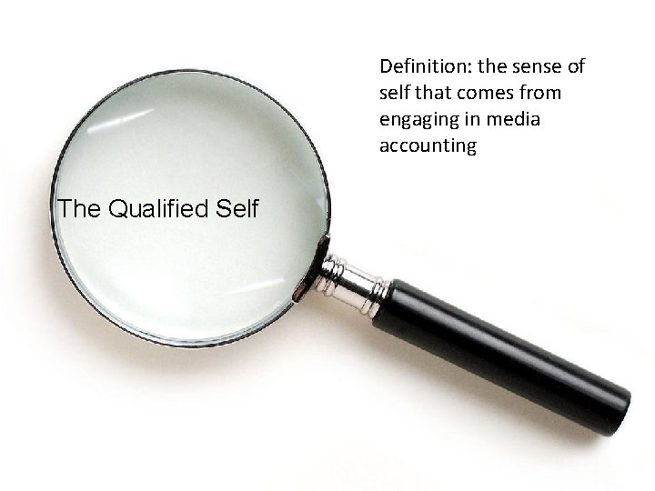 Definition: the sense of self that comes from engaging in media accounting The Qualified
