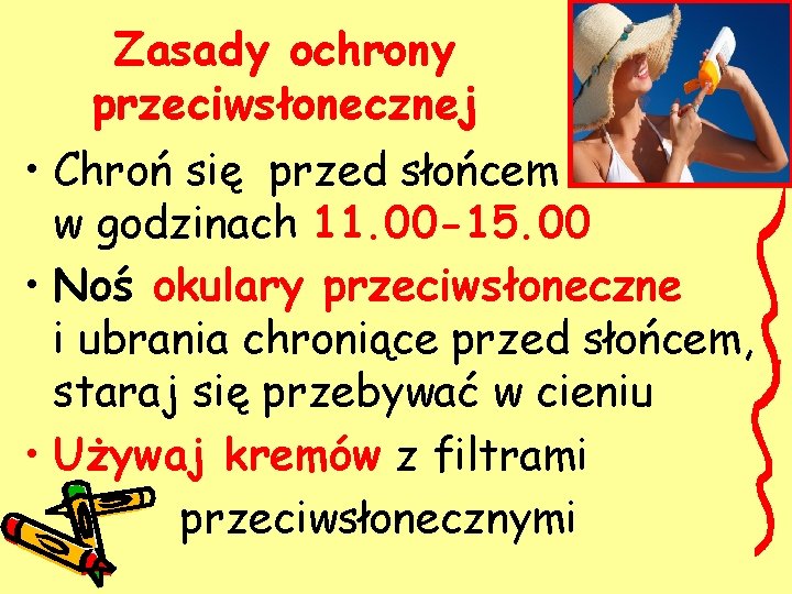 Zasady ochrony przeciwsłonecznej • Chroń się przed słońcem w godzinach 11. 00 -15. 00