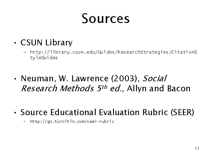 Sources • CSUN Library – http: //library. csun. edu/Guides/Research. Strategies/Citation. S tyle. Guides •