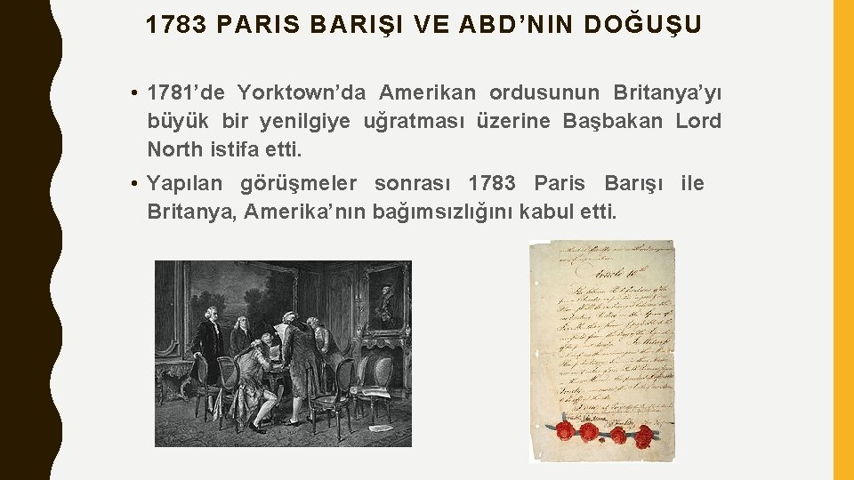 1783 PARIS BARIŞI VE ABD’NIN DOĞUŞU • 1781’de Yorktown’da Amerikan ordusunun Britanya’yı büyük bir